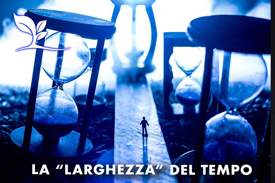 LA LARGHEZZA DEL TEMPO